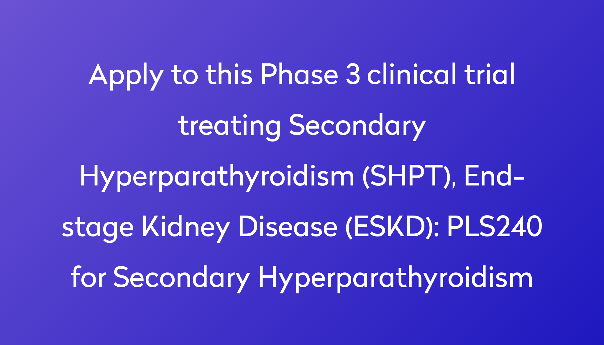 pls240-for-secondary-hyperparathyroidism-clinical-trial-2024-power